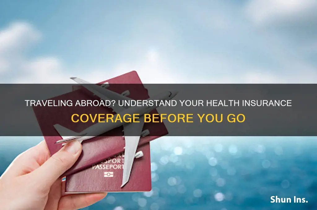 does my health insurance cover me abroad
