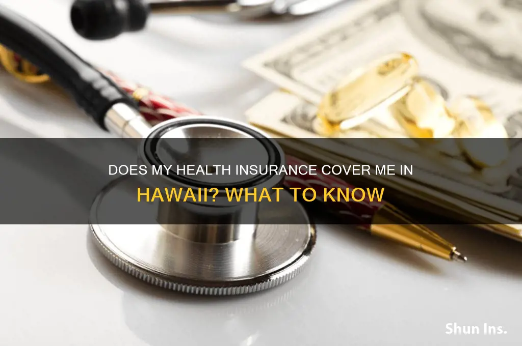 does my health insurance cover me in hawaii