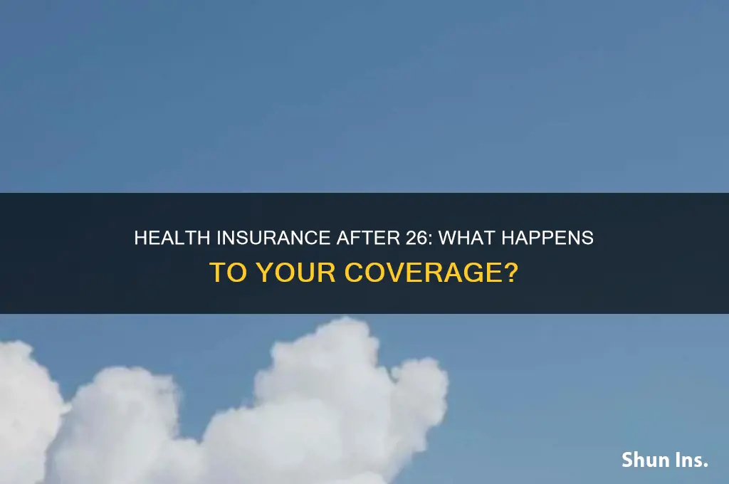 does my health insurance end on my 26th birthday