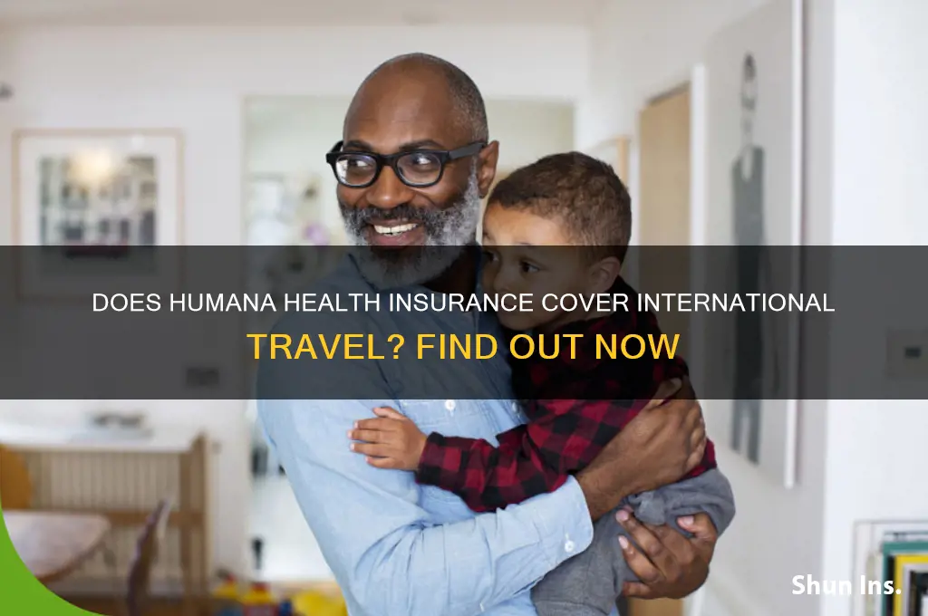 does my humana health insurance cover me overseas
