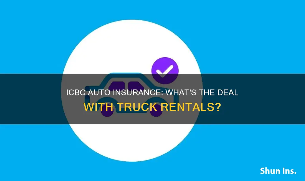 does my icbc auto insurance cover truck rentals