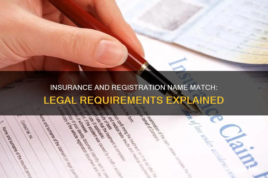does my insurance and registration name have to make