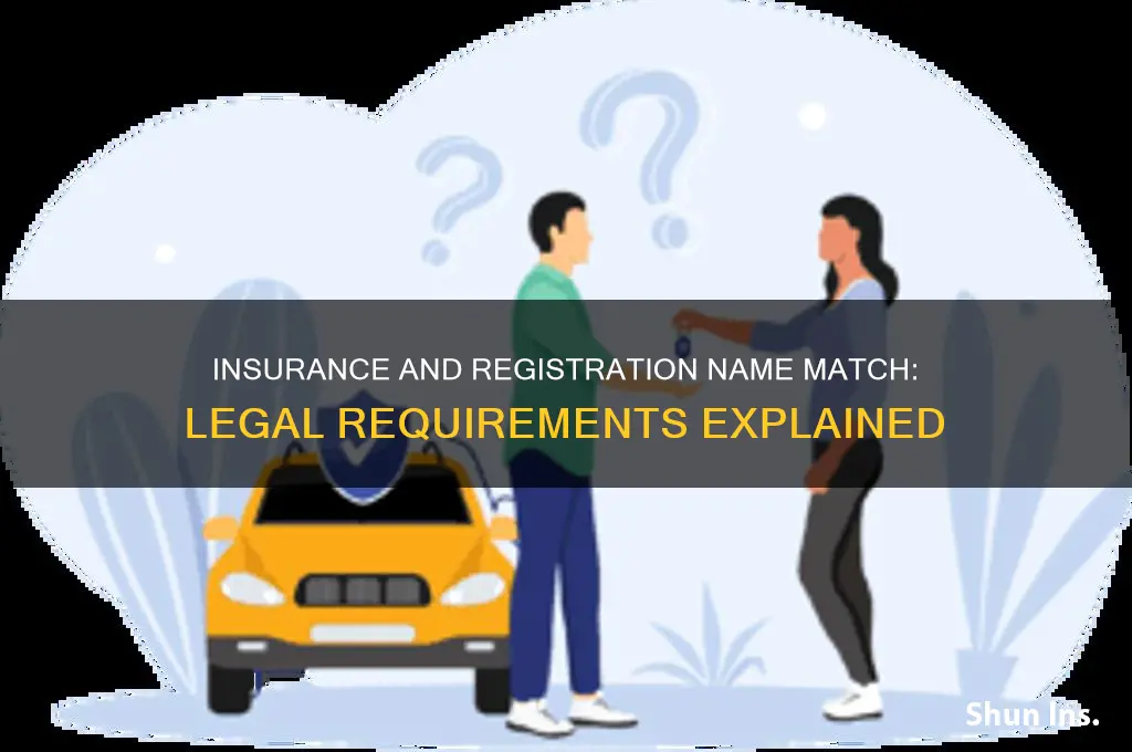 does my insurance and registration name have to match