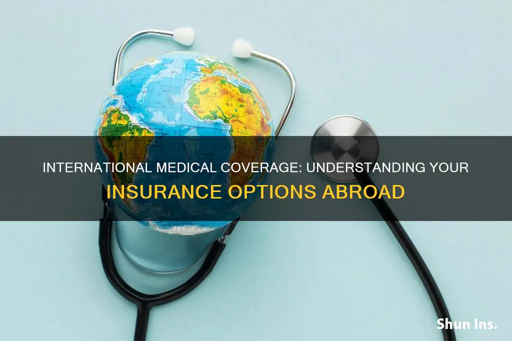 does my insurance company cover medical for international