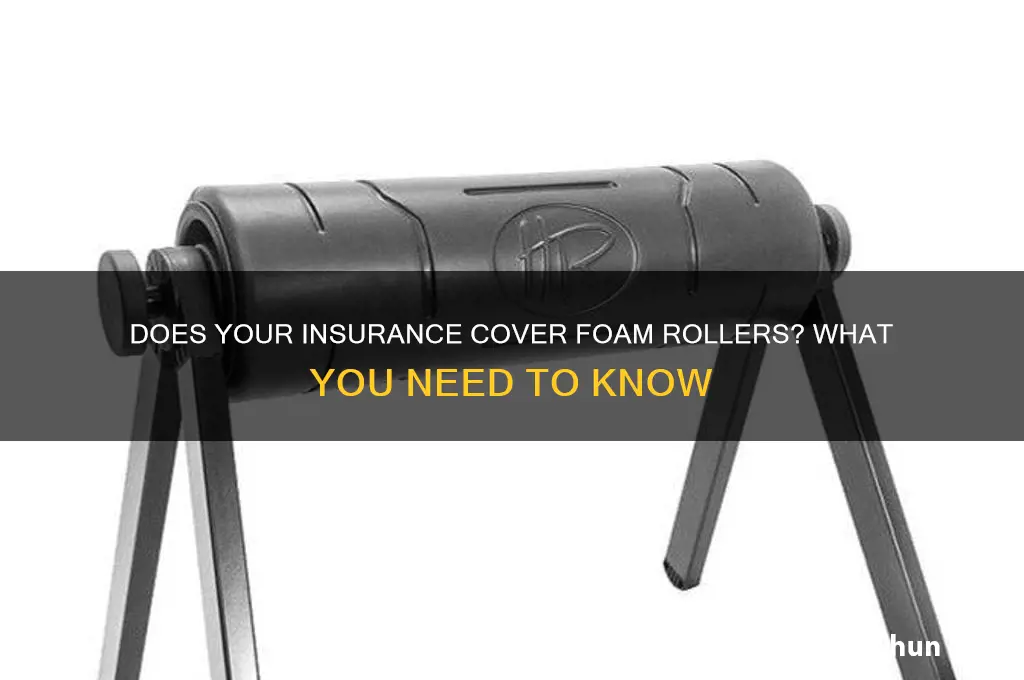 does my insurance give me a foam roller