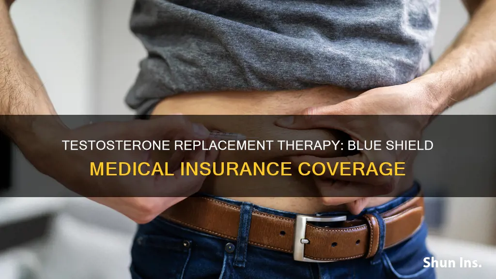 does my medical insurance cover testosterone replacement therapy blue shield