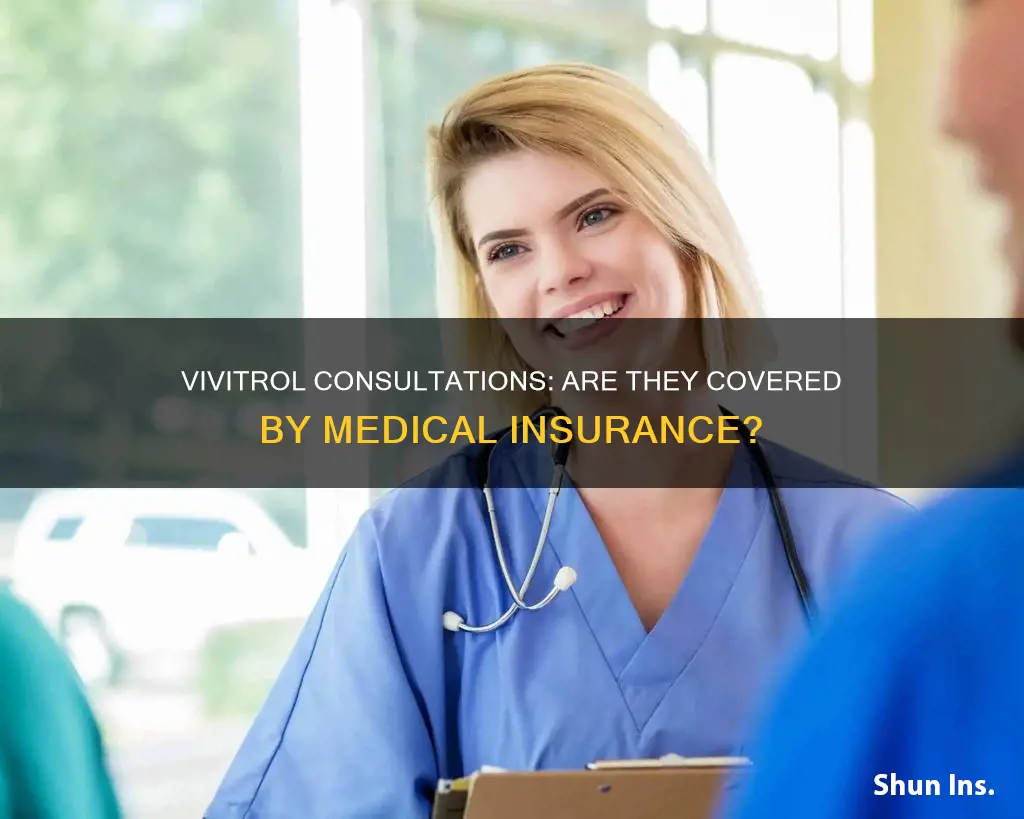 does my medical insurance cover the consultation for vivitrol