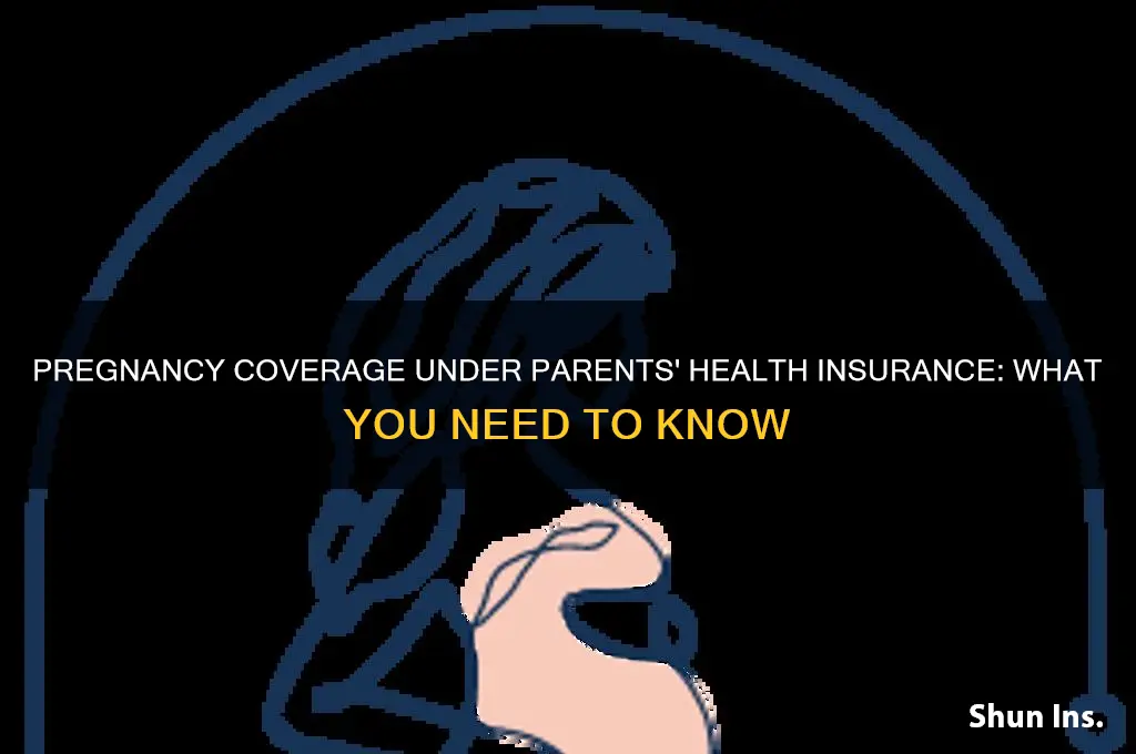 does my parents health insurance cover my pregnancy