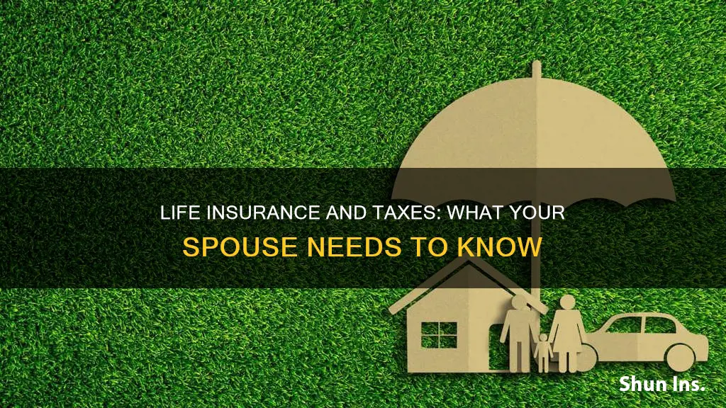 does my spouse get taxes on my life insurance