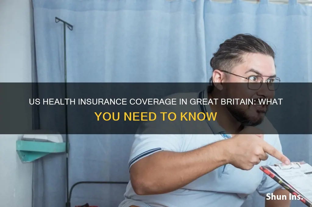 does my us health insurance cover me in great britain