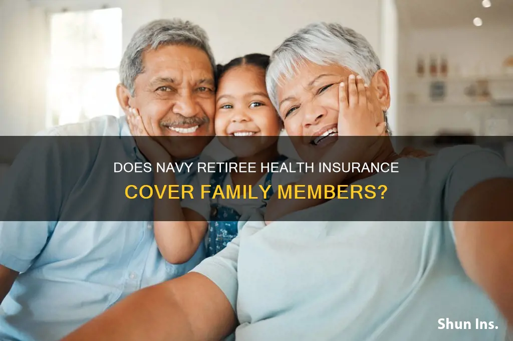 does navy retiree health insurance cover family members