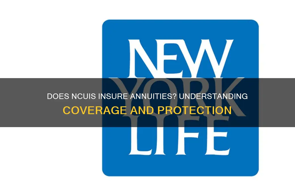does ncuis insure annuities