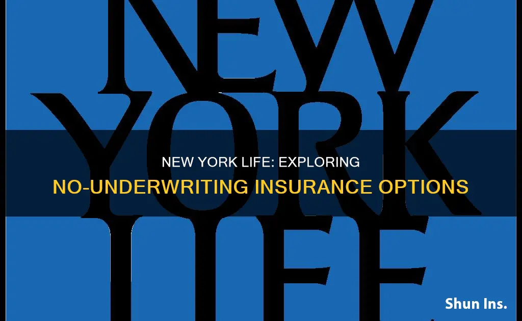 does new york life have insurance with no underwriting