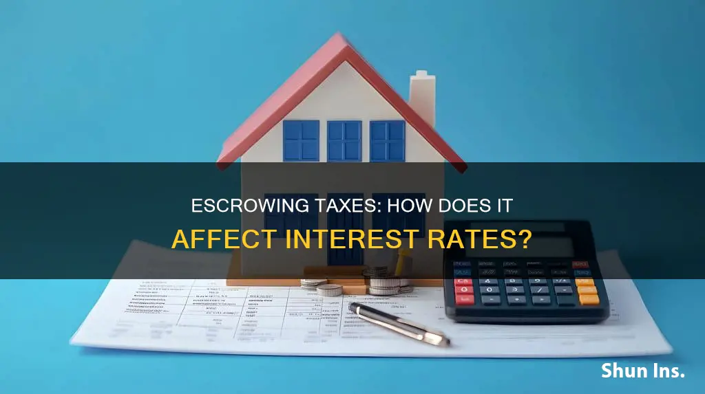 does not escrowing taxes and insurance affect interest rate
