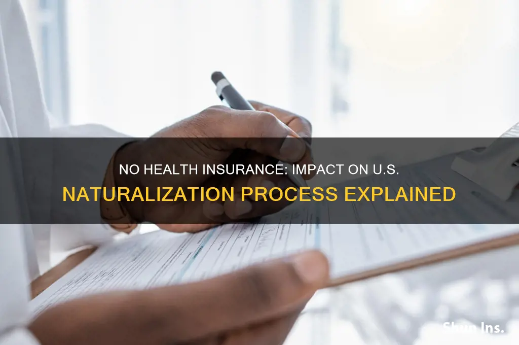 does not having health insurance affect your naturalization