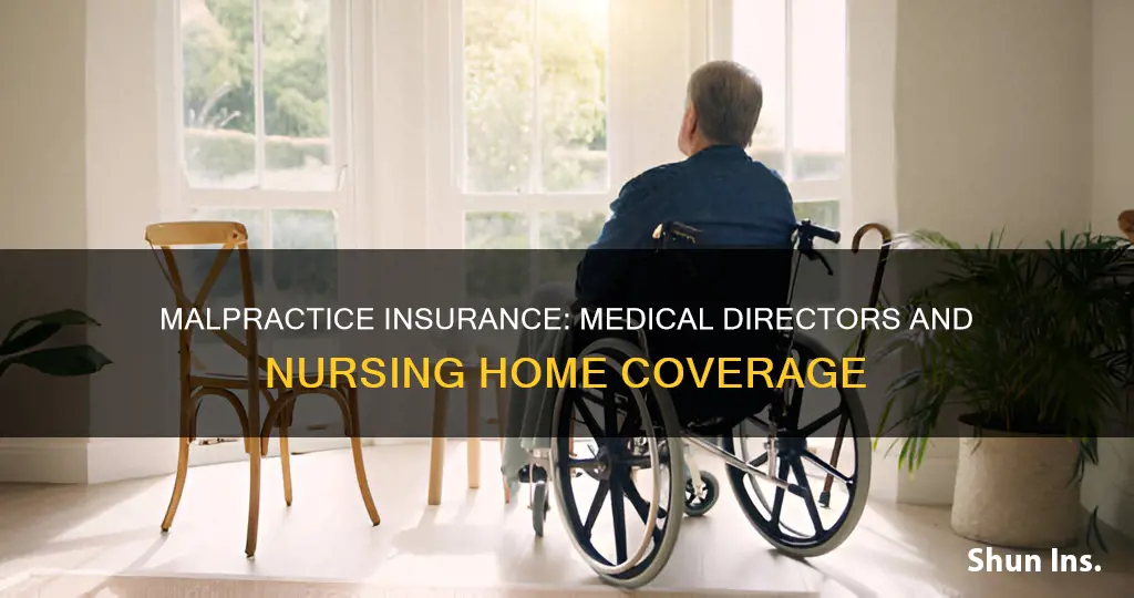 does nursing home medical malpractice insurance cover medical directors