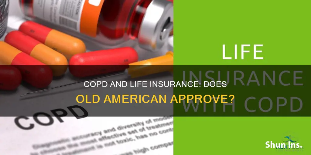 does old american life insurance approve if you have copd