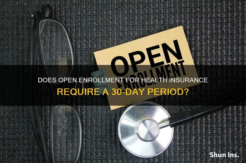 does open enrollment have to be 30 days health insurance