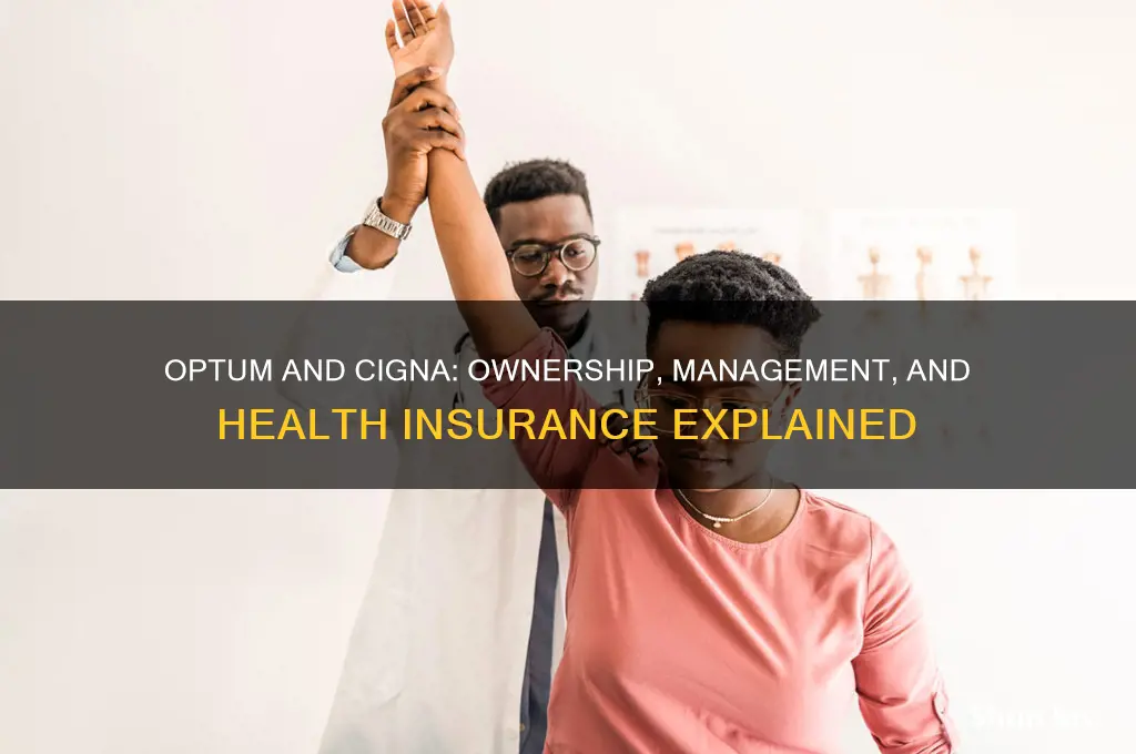 does optum own or manage cigna health insurance