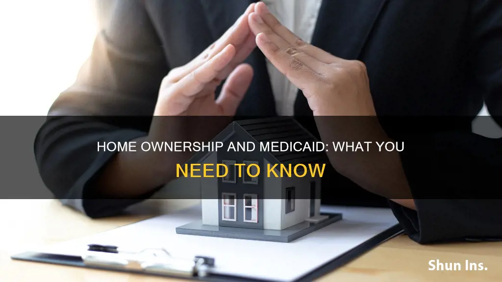 does owning a home affecting medicaid insurance