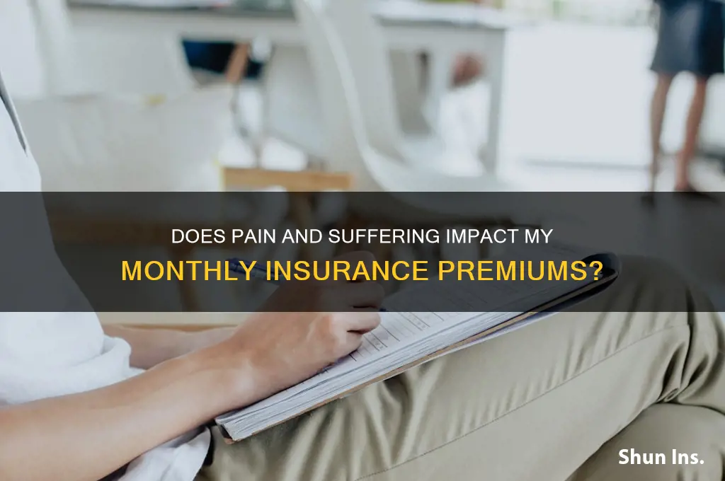 does pain and suffering increase my monthly insurance