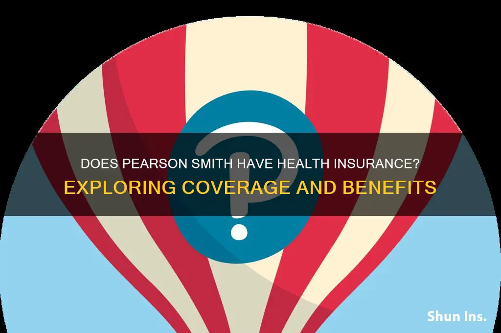 does pearson smith have health insurance
