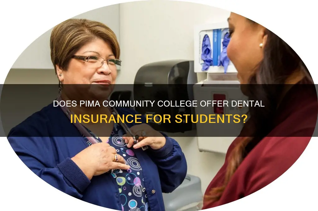 does pima commu ity have dentsl insurance foor students