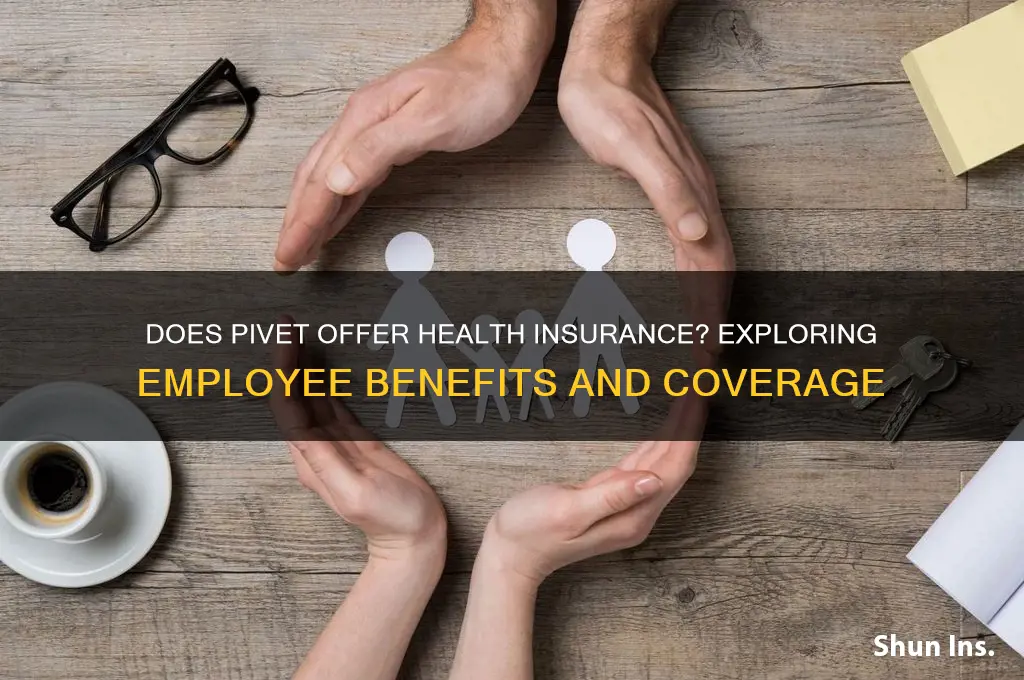 does pivet have health insurance