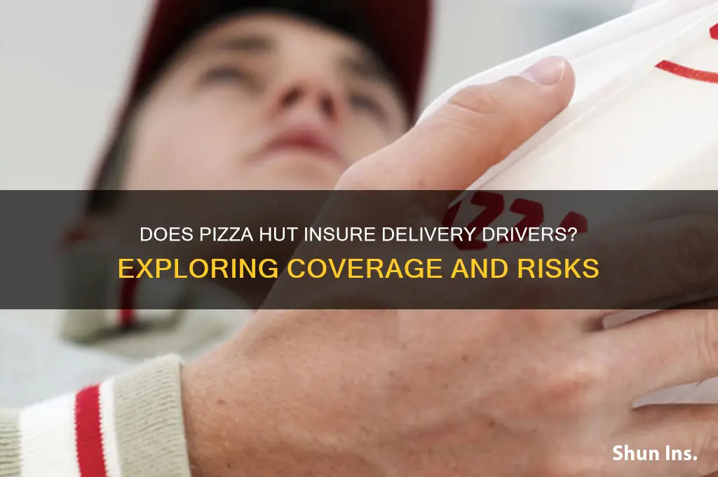 does pizza hut insure their drivers