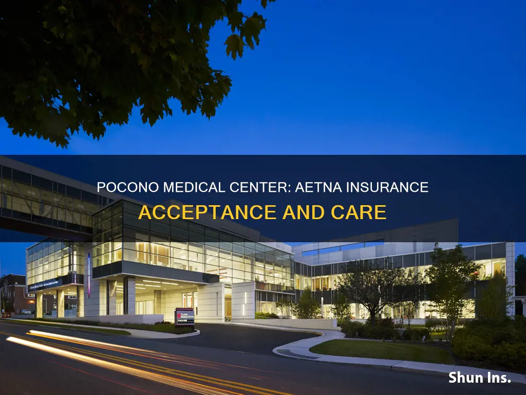 does pocono medical center accept aetna insurance