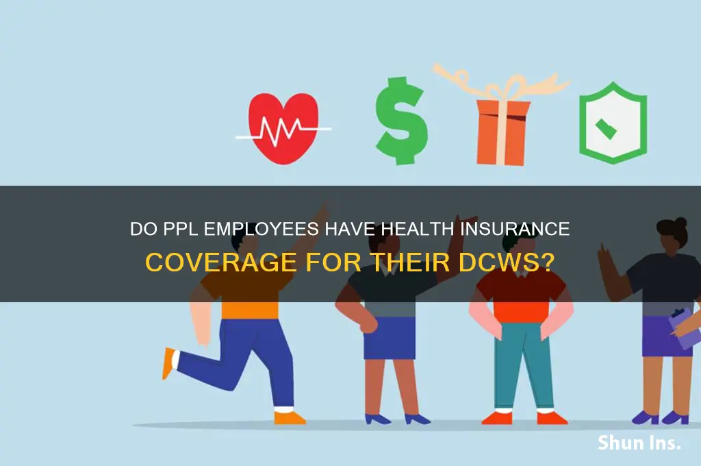 does ppl have health insurance for their dcws