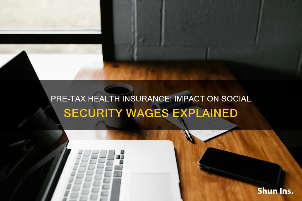 does pre tax health insurance reduce social security wages