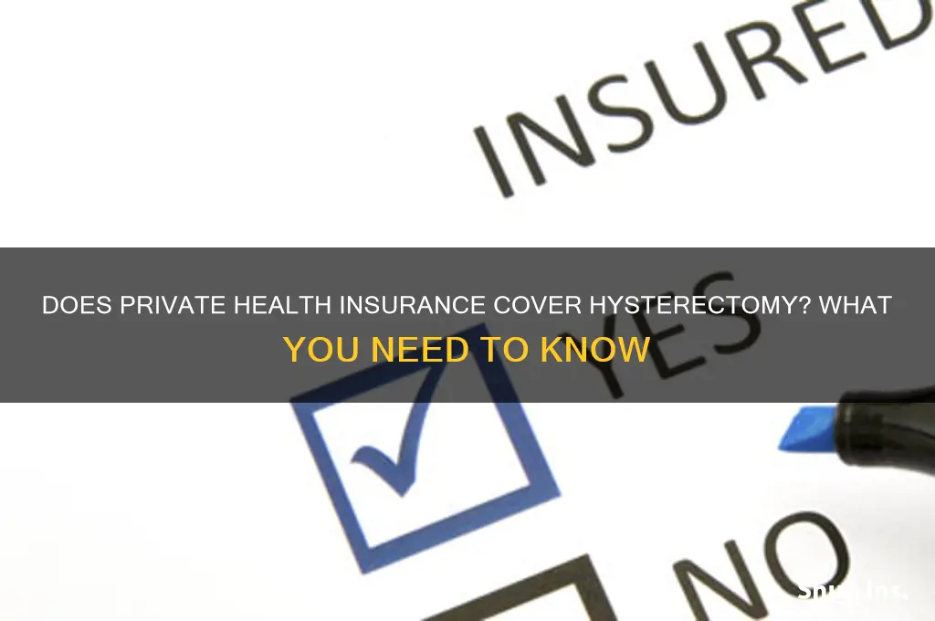 does private health insurance cover hysterectomy