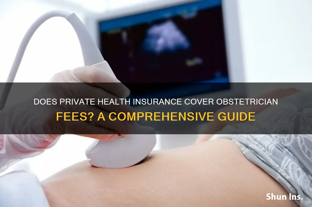 does private health insurance cover obstetrician fees