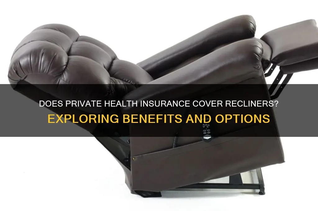 does private health insurance cover recliners