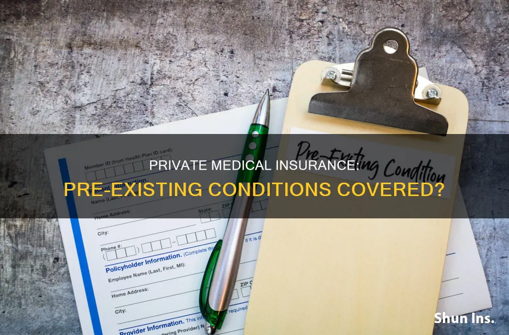 does private medical insurance cover pre existing conditions