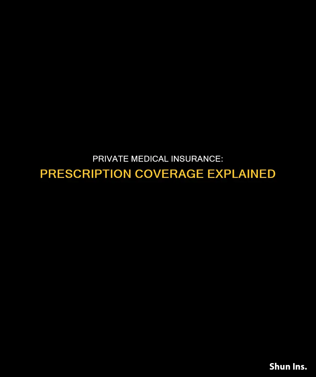 does private medical insurance cover prescriptions