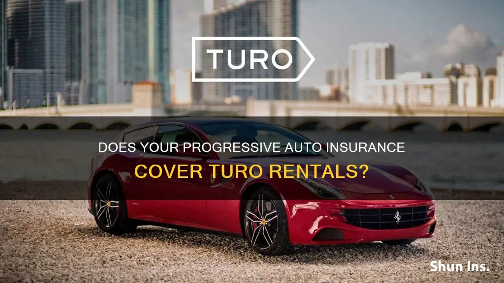 does progressive auto insurance cover turo rental