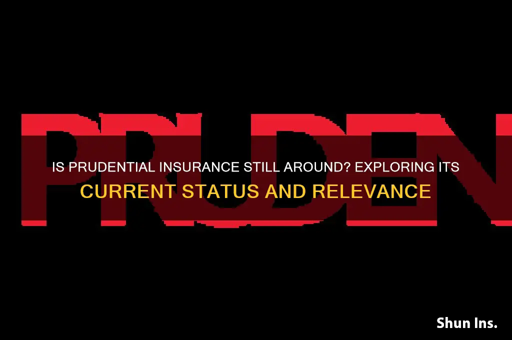 does prudential insurance still exist