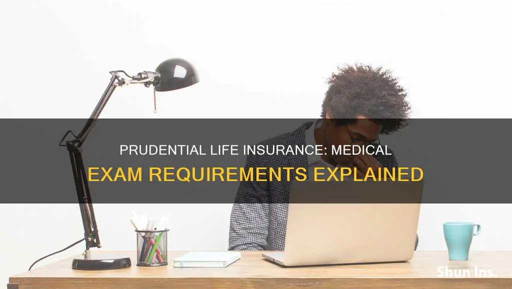 does prudential life insurance require medical exam