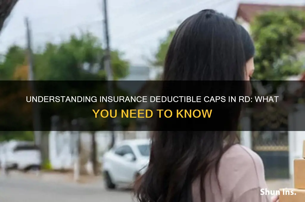 does rd have a cap of insurance dedutible