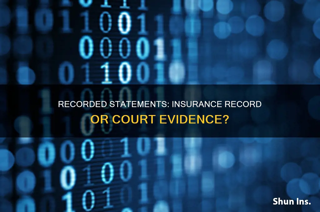 does recorded statement is insurance record or court evidence