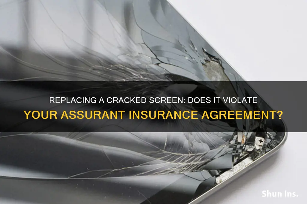 does replacing cracked screen violate insurance agreement assurant