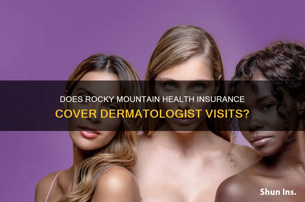 does rocky mountain health insurance cover dermatologist