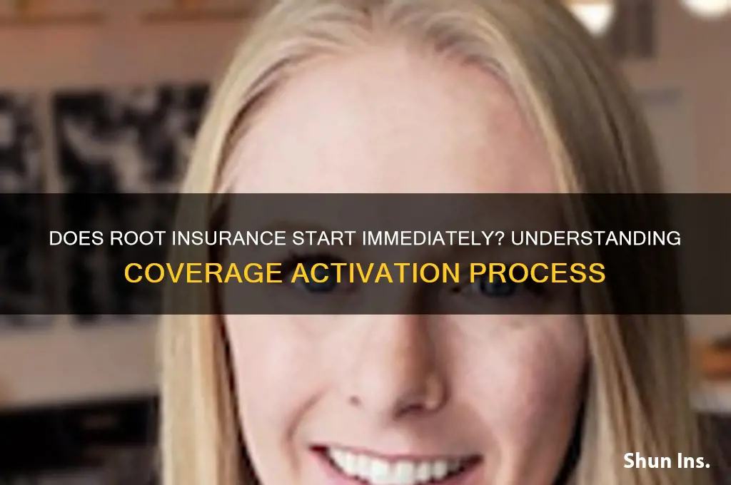 does root insurance start immediately