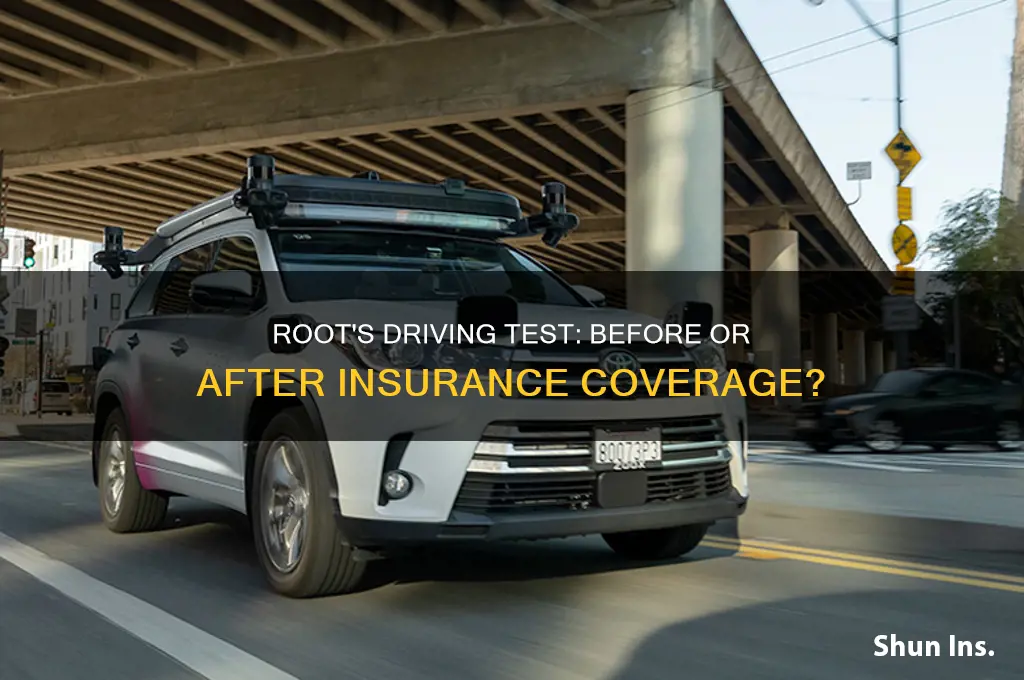 does root test your driving before or after your insured