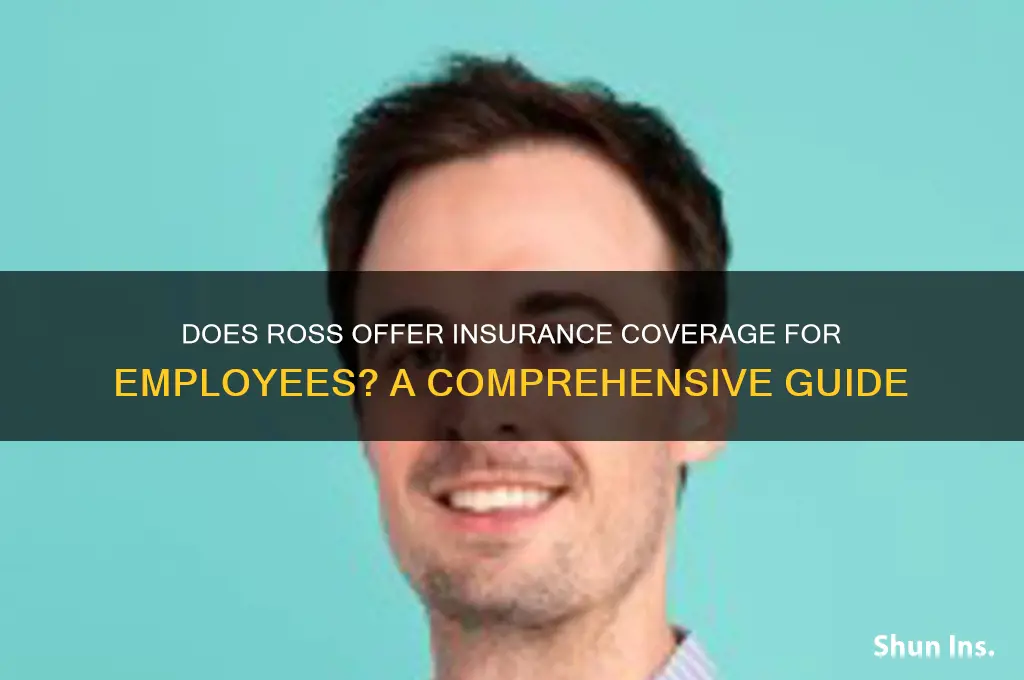does ross gives you insurance