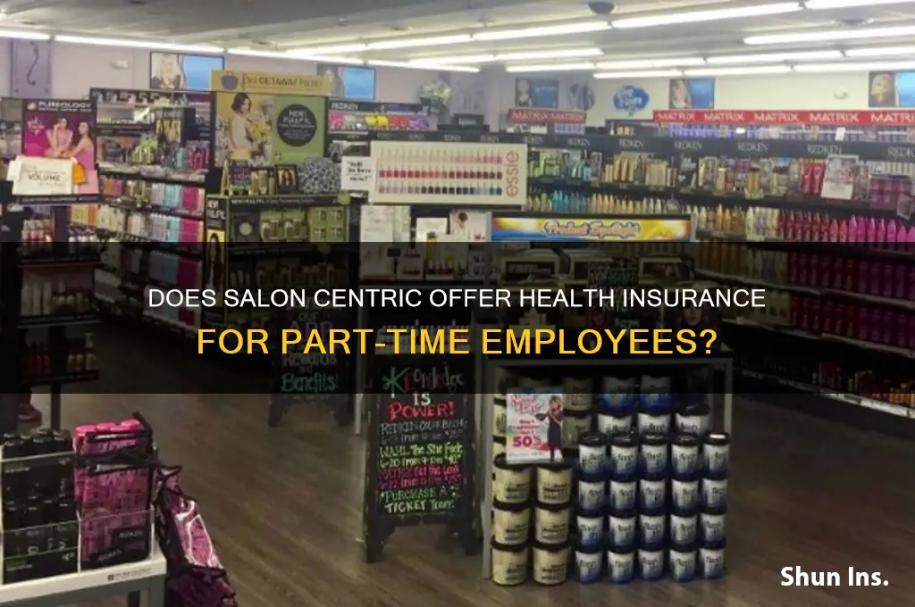 does salon centric have health insurance part time