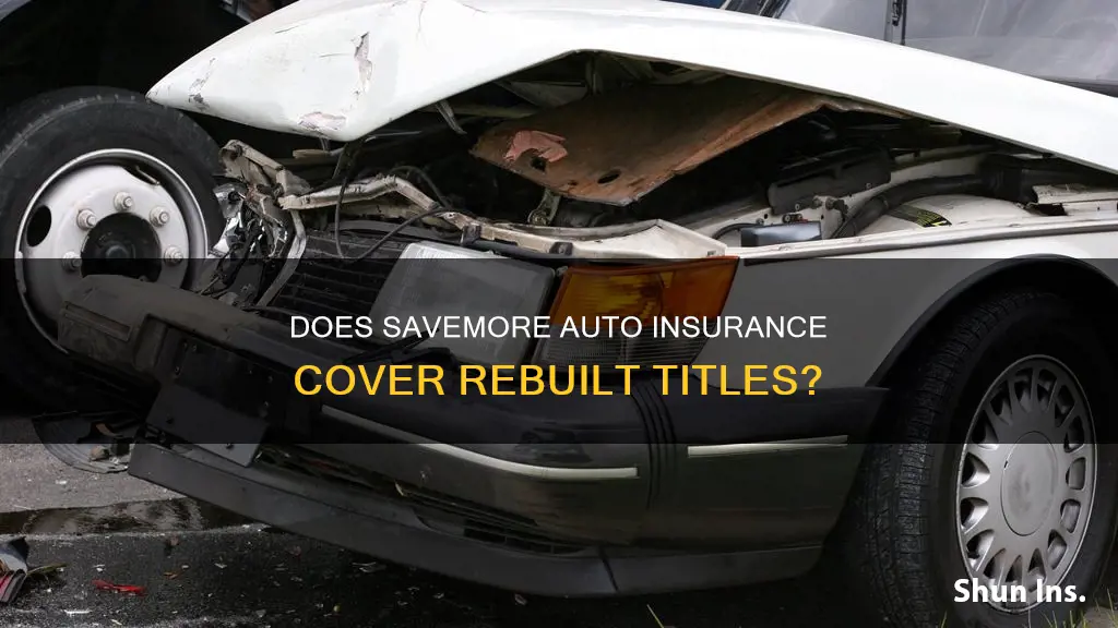 does savemore auto insurance cover rebuilt title