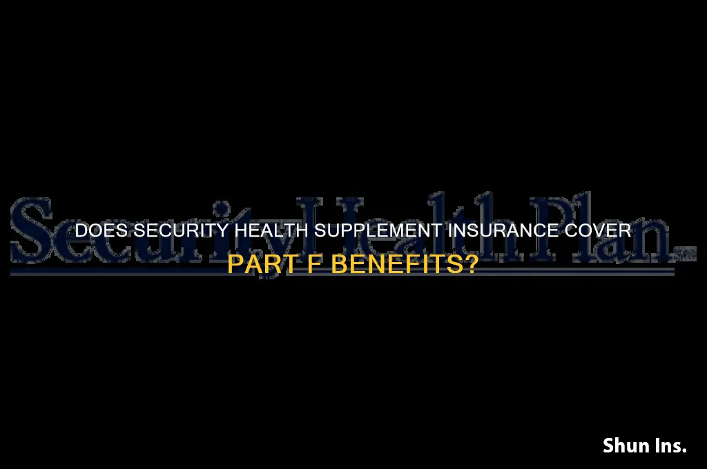 does security health supplementrl insurance include part f